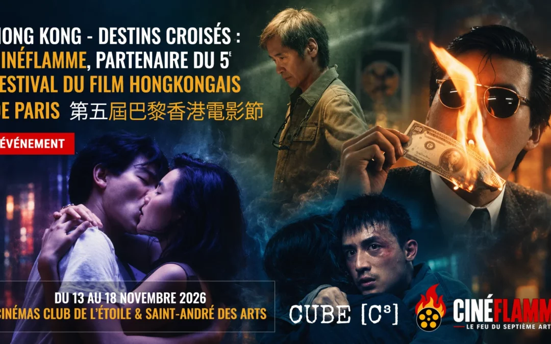 Hong Kong – Destins Croisés : CinéFlamme, partenaire du Festival du Film Hongkongais de Paris 2026